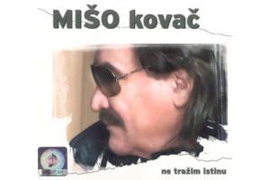 MISO KOVAC - Ne trazim istinu, Album 2010 (CD)